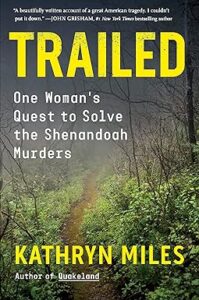 Trailed: One Woman's Quest to Solve the Shenandoah Murders by Kathryn Miles